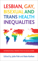 Lesbian, Gay, Bisexual and Trans Health Inequalities