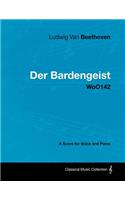 Ludwig Van Beethoven - Der Bardengeist - WoO142 - A Score for Voice and Piano