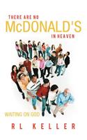 THERE ARE NO McDONALD's IN HEAVEN