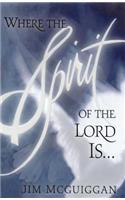 Where the Spirit of the Lord Is
