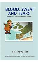 Blood, Sweat and Tears: or More Tales of a Private Investigator in Spain(English)