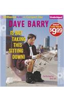 Dave Barry Is Not Taking This Sitting Down!