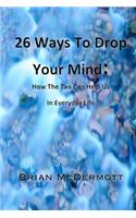 26 Ways to Drop Your Mind