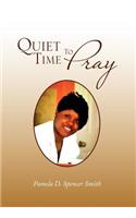 Quiet Time To Pray