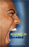 Madness Decoded