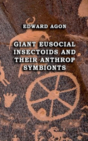 Giant Eusocial Insectoids and their Anthrop Symbionts