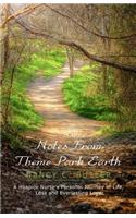 Notes From Theme Park Earth: A Hospice Nurse's Personal Journey of Life, Loss and Everlasting Love(English)