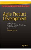 Agile Product Development: How to Design Innovative Products That Create Customer Value