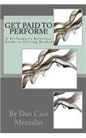 Get Paid To Perform!
