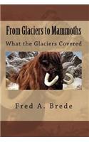 From Glaciers to Mammoths