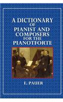 A Dictionary of Pianist and Composers for the Pianoforte