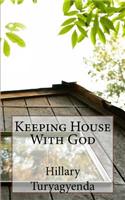 Keeping House With God