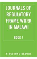Journals of Regulatory Frame Work in Malawi: Book 1(English)