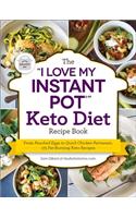 I Love My Instant Pot(r) Keto Diet Recipe Book: From Poached Eggs to Quick Chicken Parmesan, 175 Fat-Burning Keto Recipes