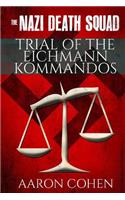 The Nazi Death Squad Trial of The Eichmann Kommandos