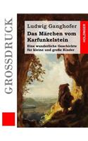 Das Märchen vom Karfunkelstein (Großdruck): Eine wunderliche Geschichte für kleine und große Kinder