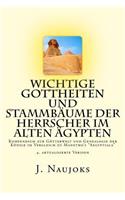 Wichtige Gottheiten und Stammbäume der Herrscher im alten Ägypten: Kompendium zur Götterwelt und Genealogie der Könige im Vergleich zu Manetho's "Aegyptiaca"