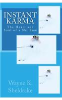 Instant Karma: The Heart and Soul of a Ski Bum