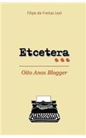 Etcetera: Oito anos blogger