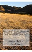 Impact Study of Mobile Content Delivery System for Teachers' Training