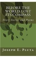 Before the World Lost Its Compass: Short Stories and Poems(English)
