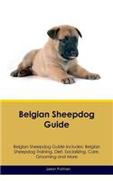 Belgian Sheepdog Guide Belgian Sheepdog Guide Includes: Belgian Sheepdog Training, Diet, Socializing, Care, Grooming, Breeding and More