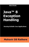 Java 8 Exception Handling: Develop Reilable Java Applications