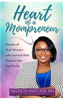 Heart of a Mompreneur: Stories of Real Women Who Turned Their Passion Into Paychecks