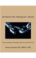 Retrain The Troubled Brain