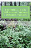 Footprints in the Wilderness, Volume 3 (Spanish Version)