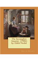 The Incomplete Amorist (1906) by: Edith Nesbit(English)
