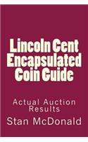 Lincoln Cent Encapsulated Coin Guide: Realized Certified Coin Values