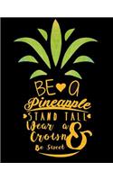Be a Pineapple, Stand Tall Wear a Crown and Be Sweet