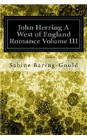 John Herring A West of England Romance Volume III