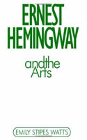 Ernest Hemingway and the Arts