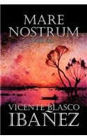 Mare Nostrum by Vicente Blasco Ibanez, Fiction, Literary, Action & Adventure