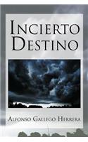 Incierto Destino: (Spanish)
