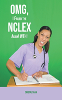 OMG, I Failed the NCLEX Again! WTH!