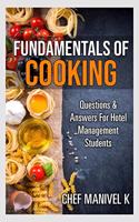 Fundamentals Of Cooking : Question & Answers for Hotel Management Students