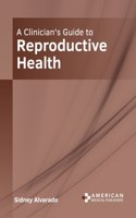 Clinician's Guide to Reproductive Health
