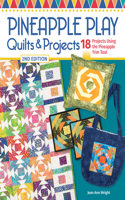 Pineapple Play Quilts & Projects, 2nd Edition