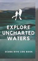 Explore Uncharted Waters - Scuba Diving Log