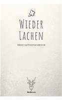 Wieder lachen - Mein Glückstagebuch: A5 5-Minuten Glückstagebuch - Dankbarkeit - Erfolgstagebuch - Erfolgsjournal - Selbstreflexion - Mindset - Achtsamkeit - Geschenkbuch für Ärzte, Psy