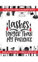 Lashes Longer Than My Patience - 75 Blank Face Charts For Makeup Artists