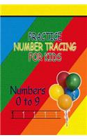 Practice number tracing for kids 0 To 9: Handwriting /6x9 inches / 104 pages