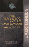 The Works of Jack London, Vol. 14 (of 25): The Cruise of the Snark; The Faith of Men