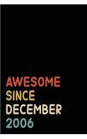 Awesome Since December 2006: Birthday Gift For Who Born in December 2006 - Blank Lined Notebook And Journal - 6x9 Inch 120 Pages White Paper