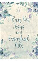 I Run On Jesus And Essential Oils: Blank Recipe Book, Write Your Favorite Blends In This Journal, Aromatherapy Organizer