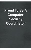 Proud To Be A Computer Security Coordinator