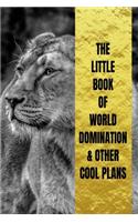 Little Book Of World Domination & Other Plans Funny Office Notebook/Journal For Women/Men/Boss/Coworkers/Colleagues/Students
